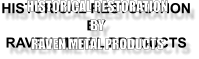 HISTORICAL RESTORATION BY RAVEN METAL PRODUCTS HISTORICAL RESTORATION BY RAVEN METAL PRODUCTS